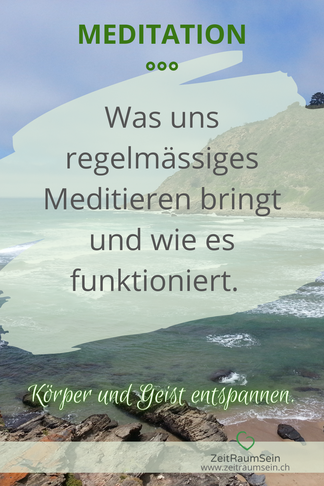 Meditation - Was uns regelmässiges Meditieren bringt und wie es funktioniert.