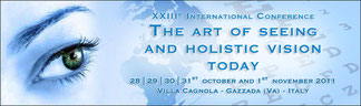  23ème Congrès International de Vision Holistique  "The Art of Seeing and Holistic Vision Today"  Gazzada, Italy - 28 - 31 octobre 2011 