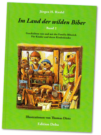 Jürgen H. Riedel: Im Land der wilden Biber - Band 2