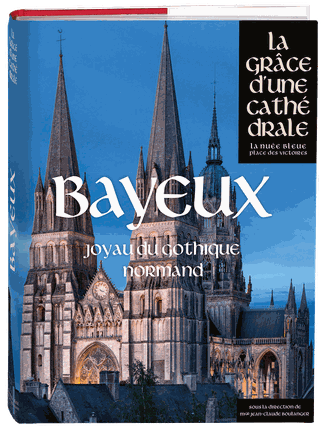 Bayeux - La grâce d'une cathédrale – Ed. La Nuée Bleue, Place des Victoires