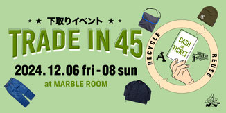 ▶︎ TRADE in 45 下取りイベント