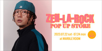 ▶︎ ZEN-LA-ROCK POP UP STORE