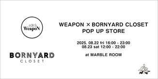 ▶︎ WEAPON × BORNYARD CLOSET POP UP STORE