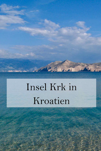 Insel Krk in Kroatien: Tipps für Campingplätze, Wandern, Baden.