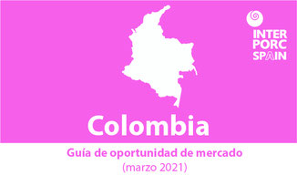 INTERPORC Guía de oportunidad de mercado en Colombia (marzo 2021).  Disponible bajo petición : internacional@interporc.com
