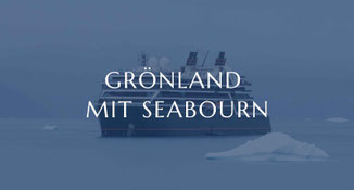 Grönlandreisen mit Seabourn