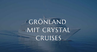 Grönlandreisen mit Crystal Cruises