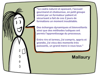 "Le cadre naturel et apaisant, l’accueil gourmand et chaleureux, en petit groupe animé par un formateur patient et sécurisant a fait de ces deux jours de formation un moment inoubliable. Des échanges dynamiques et bienveillants et des méthodes ludiques