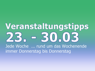 Land und  Leben Veranstaltungstermine 23 maerz bis 30 maerz 2023