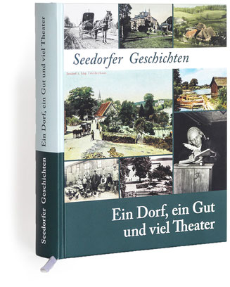 Seedorfer Geschichten: Ein Dorf, ein Gut und viel Theater