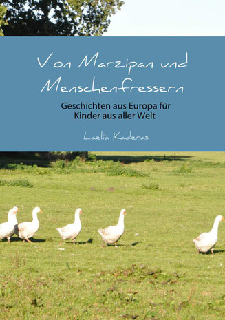 Buch von Laelia Kaderas: Von Marzipan und Menschenfressern, Geschichten aus Europa für Kinder aus aller Welt. Auch das ein „Geschenk aus Worten“.