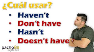 Cuando usar DON’T HAVE y HAVEN’T, DOESN’T HAVE y HASN’T – Diferencias 