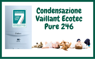 CALDAIA VAILLANT ECOTEC PURE 246 A CONDENSAZIONE IN OFFERTA A TORINO INSTALLAZIONE  E SOSTITUZIONE  COMPRESA NEL PREZZO A 1799,00 EURO