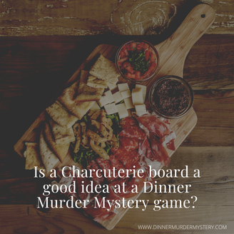 A Charcuterie board is a great addition to a Dinner Murder Mystery party game.