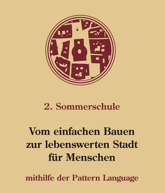 Sommerschule, Mauerbach, Einfach, schön Bauen, Vom einfachen Bauen zur lebenswerten Stadt für Menschen mithilfe der Pattern Language