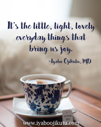 Lightness of Life quote from Iyabo Ojikutu, MD