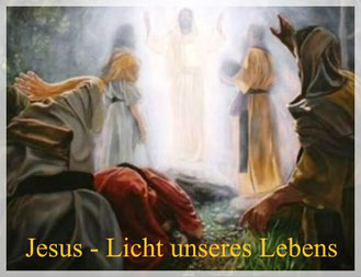 Jesus Licht unseres Lebens