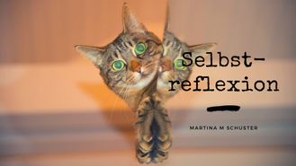 Selbstreflexion. Blogartikel von Martina M. Schuster, ConAquila Coachingakademie, Bildquelle: Canva Pro