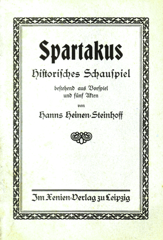Erste Auflage des Historischen Schauspiels „Spartakus“. Hanns Heinen hatte offenbar vorgehabt als Künstlername, zusätzlich zu seinem Namen, auch noch den Namen seiner Frau – Steinhoff – hinzuzufügen.