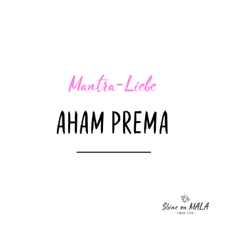 Mantra Liebe: Aham Prema