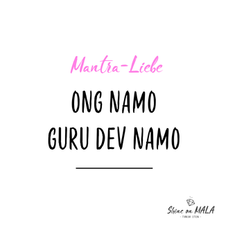 Mantra Liebe: Ong Namo Guru Dev Namo