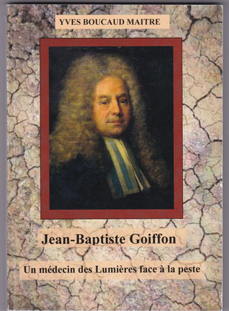 Jean-Baptiste Goiffon, un médecin des Lumières face à la peste, Yves Boucaud-Maitre, Imprimerie Fontaine, Ambérieu en Bugey, 2019