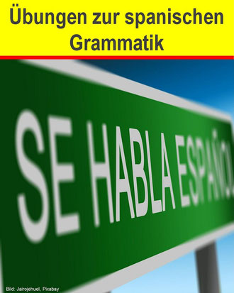 Schild mit Aufschrift 'SE HABLA ESPAÑOL'; der Text im Bild lautet: Übungen zur spanischen Grammatik.