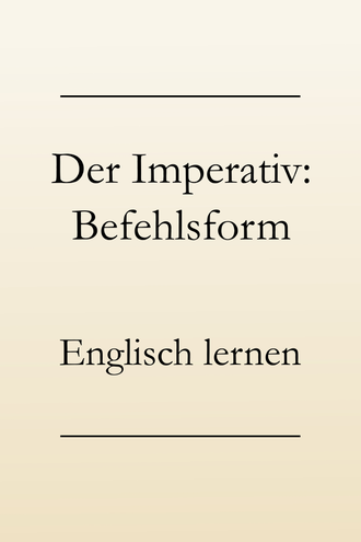 Imperativ Befehlsform Aufforderungen Und Vorschlage Englisch Lernen