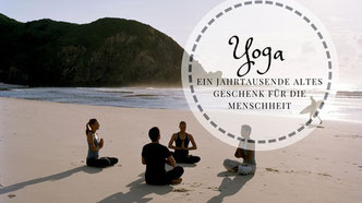 Yoga - ein Geschenk an die Menschheit. Von Martina M. Schuster,  ConAquila Coaching Akademie, Bildquelle: Canva