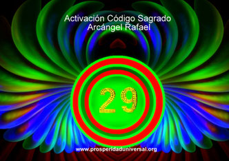 ACTIVACIÓN CÓDIGO SAGRADO 29 - ARCÁNGEL RAFAEL- ELERCITACIÓN GUIADA DE ACTIVACIÓN - PROSPERIDAD UNIVERSAL