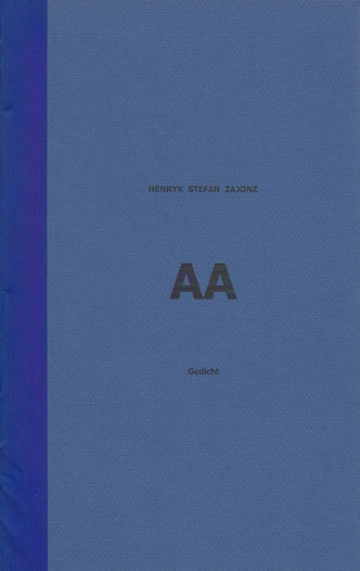 Stefan Zajonz, AA, Gedicht / gedruckt auf Artoz-Papier, Canson, Seidenfolie / Deutpols, 7 Expl., 14.07.2000, Bonn-Bad Godesberg 