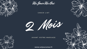 2 Mois - Check List "Organiser son mariage avec Un Jour Un Oui"