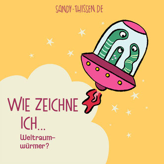 Aliens, Raketenwürmer, Weltraum, Würmer zeichnen lernen in sechs einfachen Schritten. Anleitung zum download