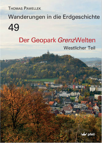 Wanderungen in die Erdgeschichte "Der Geopark GrenzWelten - Westlicher Teil" von Thomas Pawellek