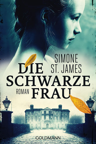 Cover des Buches: Simone St. James: Die schwarze Frau. Goldmann März 2019