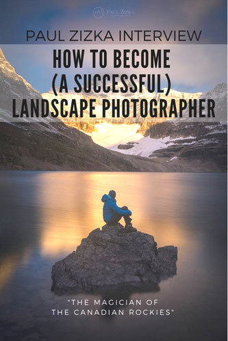 Interview with Paul Zizka: How to become a successful landscape travel photographer