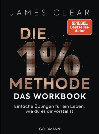 Cover des Buches: James Clear: Die 1%-Methode. Das Workbook. Einfache Übungen für ein Leben, wie du es dir vorstellst. Goldmann 2025