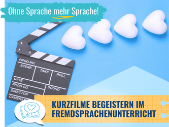 Schrift: Ohne Sprache mehr Sprache - Kurzfilme begeistern im Fremdsprachenunterricht. Im Hintergrund Filmklappe und Herzen