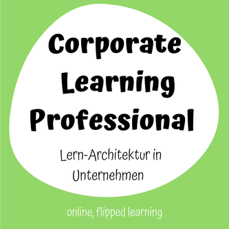 Corporate Learning Professional - Lernarchitektur in Unternehmen gestalten