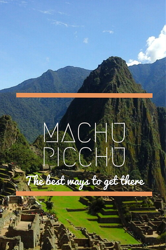 The best ways to get to Machu Picchu