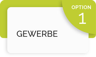 Hier klicken wenn Sie Infos zu Option 1: "Gewerbe" suchen