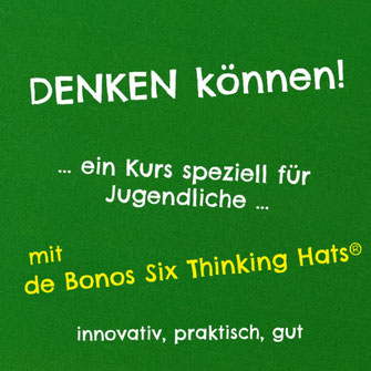 Denken können | Denken lernen | Kurs für Jugendliche | innovativ, praktisch, gut | de Bonos Six Thinking Hats | Sechs Denkhüte