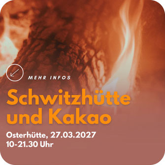 Feuerstelle mit warmer Atmosphäre mit Text Schwitzhütte und Kakao Osterhütte, 27.03.2027