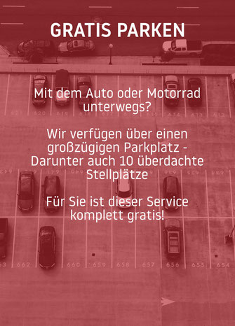 Mit dem Auto oder Motorrad  unterwegs?  Wir bieten einen großzügigen Parkplatz an - Darunter auch 10 überdachte Stellplätze und das komplett gratis!