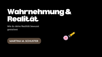 Wahrnehmung und Realität. Blogartikel von Martina M. Schuster, Bildquelle Canva Pro