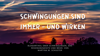 Blogartikel über Schwingungen von Martina M. Schuster