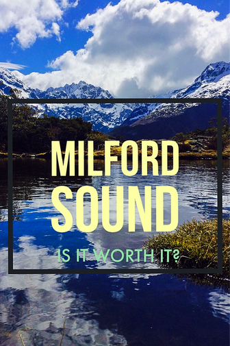 Is Milford Sound worth it?
