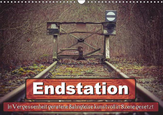 Auch als Kalender "Endstation - In Vergessenheit geratene Bahngleise" (Mit einem Klick aufs Bild zum Shop)