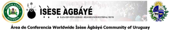 Representa en Uruguay a la asociación Internacional Worldwide Ìsése Àgbáyé Community (WIAC) con Sede Central en  Ode Remo / Ogun State, Nigeria la cual agrupa a todas las formas de culto nativos indigenas