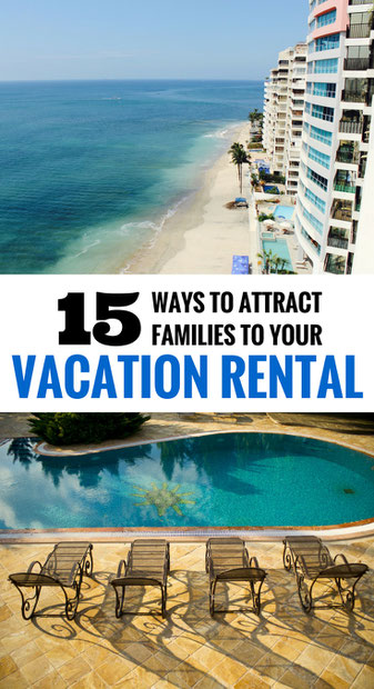 15 Ways to Attract Families to Your Vacation Rental | Family Travel | Travel with Kids | Vacation Rental | Airbnb | HomeAway | VRBO | FlipKey #familytravel #travel #travelwithkids